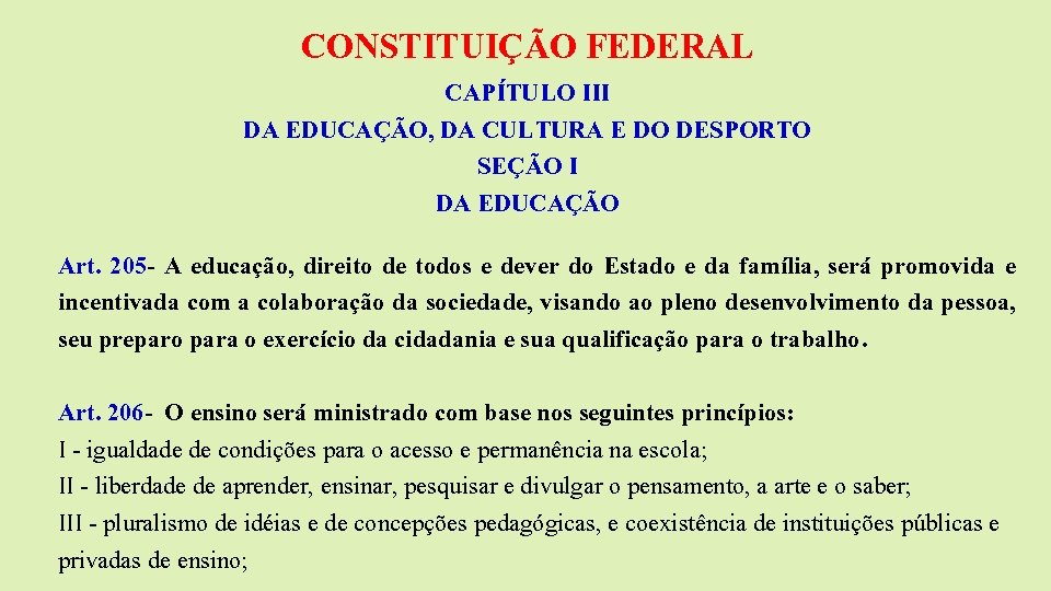 CONSTITUIÇÃO FEDERAL CAPÍTULO III DA EDUCAÇÃO, DA CULTURA E DO DESPORTO SEÇÃO I DA