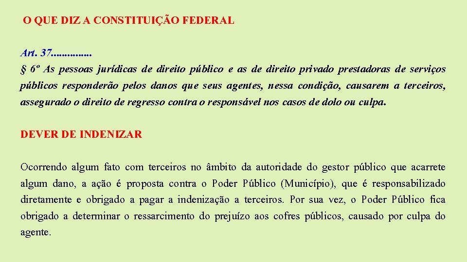 O QUE DIZ A CONSTITUIÇÃO FEDERAL Art. 37. . . . § 6º As