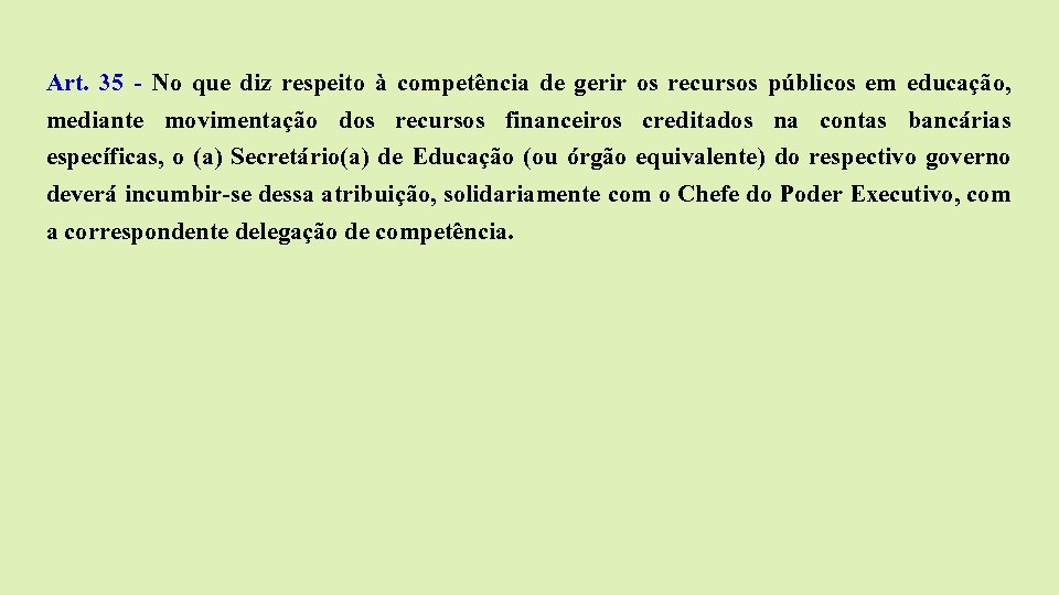 Art. 35 - No que diz respeito à competência de gerir os recursos públicos