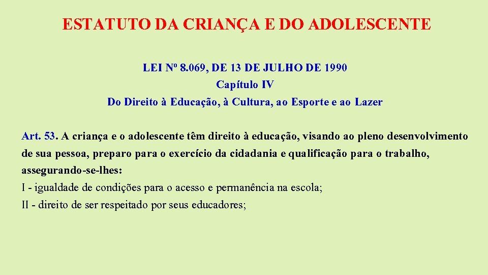 ESTATUTO DA CRIANÇA E DO ADOLESCENTE LEI Nº 8. 069, DE 13 DE JULHO