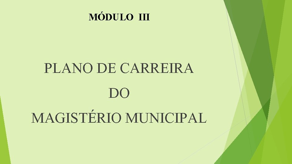 MÓDULO III PLANO DE CARREIRA DO MAGISTÉRIO MUNICIPAL 