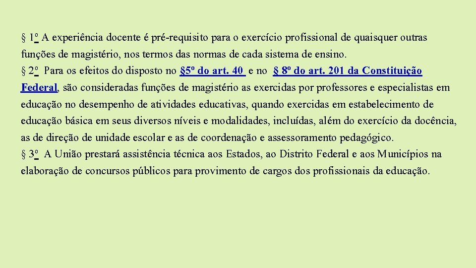 § 1 o A experiência docente é pré-requisito para o exercício profissional de quaisquer