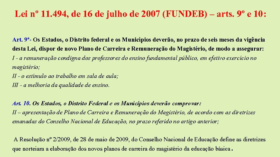 Lei nº 11. 494, de 16 de julho de 2007 (FUNDEB) – arts. 9º