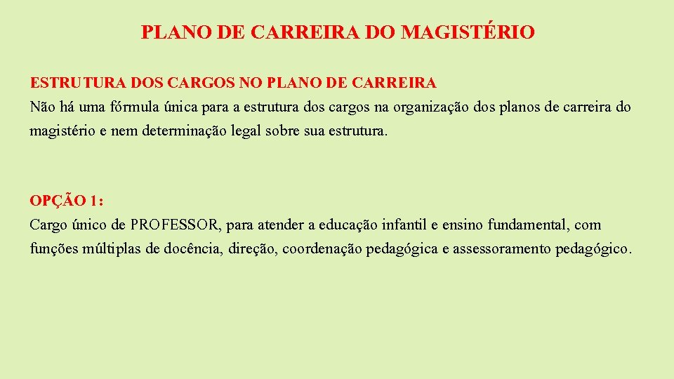 PLANO DE CARREIRA DO MAGISTÉRIO ESTRUTURA DOS CARGOS NO PLANO DE CARREIRA Não há