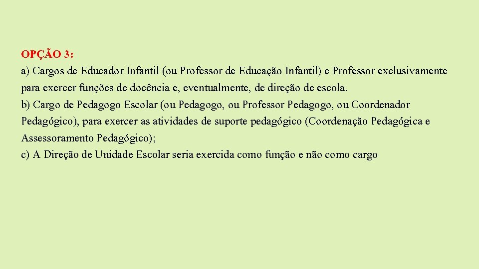 OPÇÃO 3: a) Cargos de Educador Infantil (ou Professor de Educação Infantil) e Professor