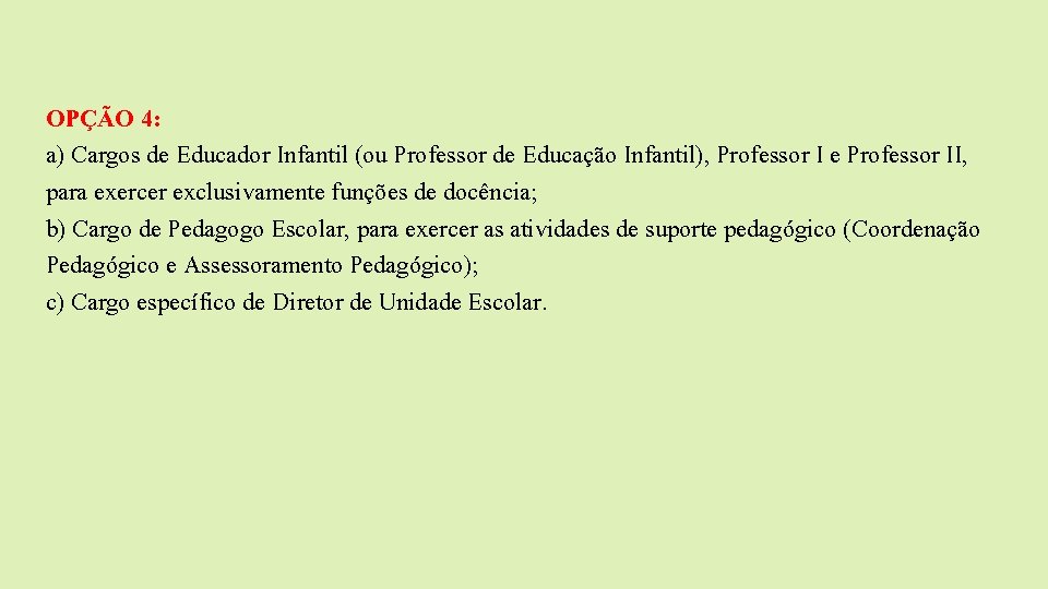 OPÇÃO 4: a) Cargos de Educador Infantil (ou Professor de Educação Infantil), Professor I