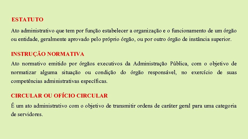 ESTATUTO Ato administrativo que tem por função estabelecer a organização e o funcionamento de