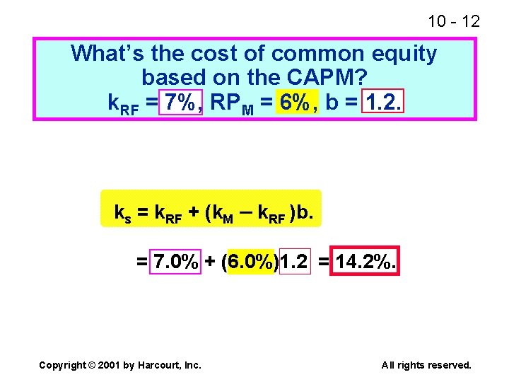 10 - 12 What’s the cost of common equity based on the CAPM? k.