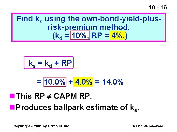 10 - 16 Find ks using the own-bond-yield-plusrisk-premium method. (kd = 10%, RP =