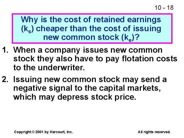 10 - 18 Why is the cost of retained earnings (ks) cheaper than the