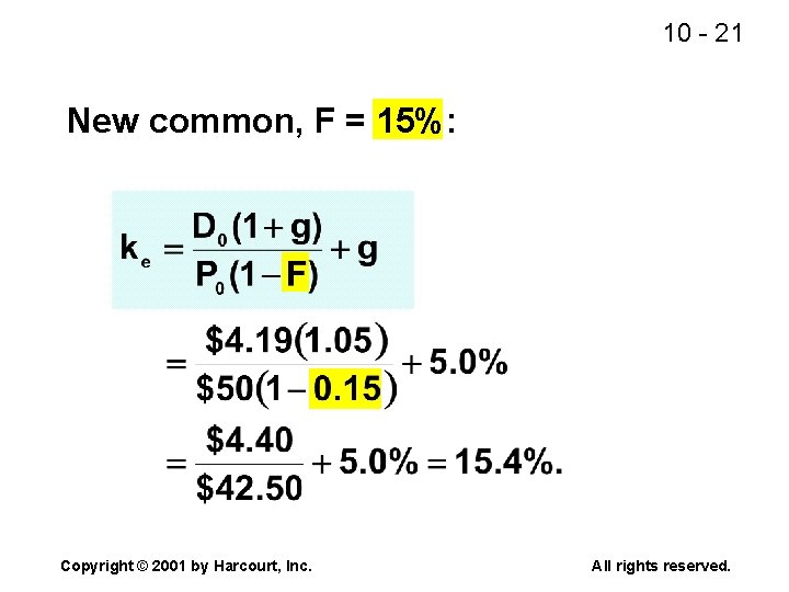 10 - 21 New common, F = 15%: Copyright © 2001 by Harcourt, Inc.