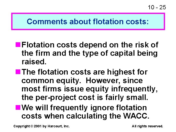 10 - 25 Comments about flotation costs: n Flotation costs depend on the risk