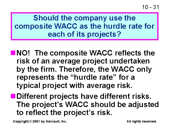 10 - 31 Should the company use the composite WACC as the hurdle rate