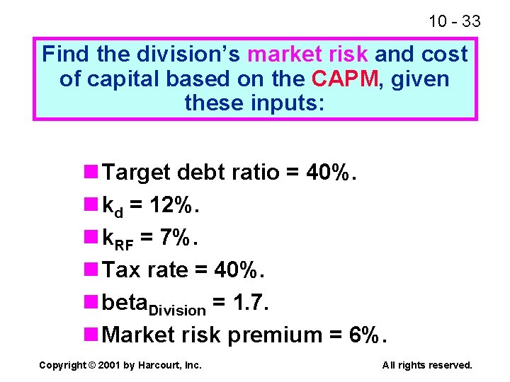 10 - 33 Find the division’s market risk and cost of capital based on