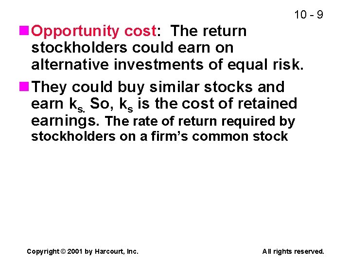 10 - 9 n Opportunity cost: The return stockholders could earn on alternative investments