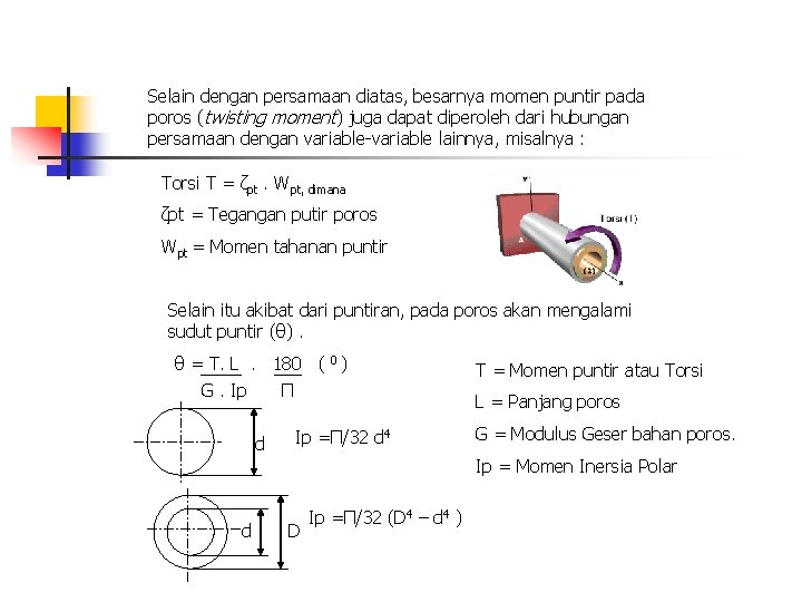 Selain dengan persamaan diatas, besarnya momen puntir pada poros (twisting moment) juga dapat diperoleh