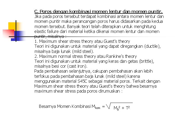 C. Poros dengan kombinasi momen lentur dan momen puntir. Jika pada poros tersebut terdapat