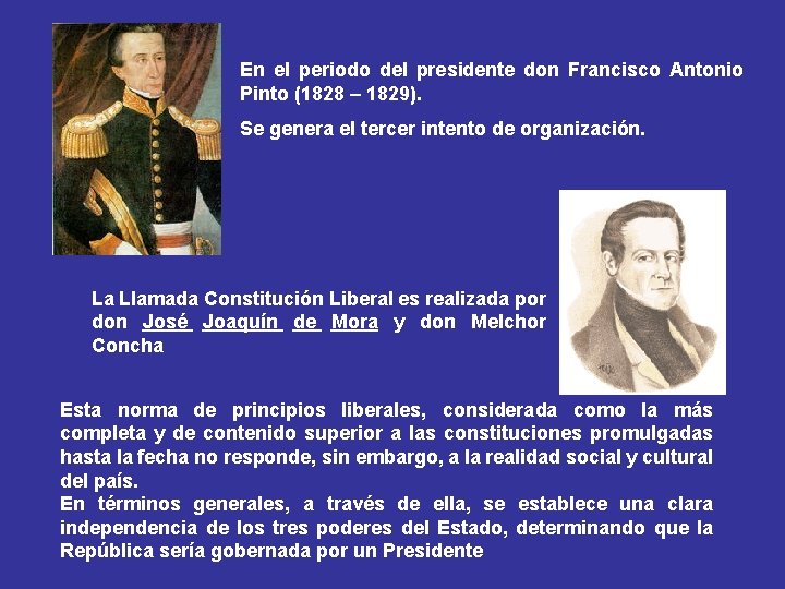 En el periodo del presidente don Francisco Antonio Pinto (1828 – 1829). Se genera