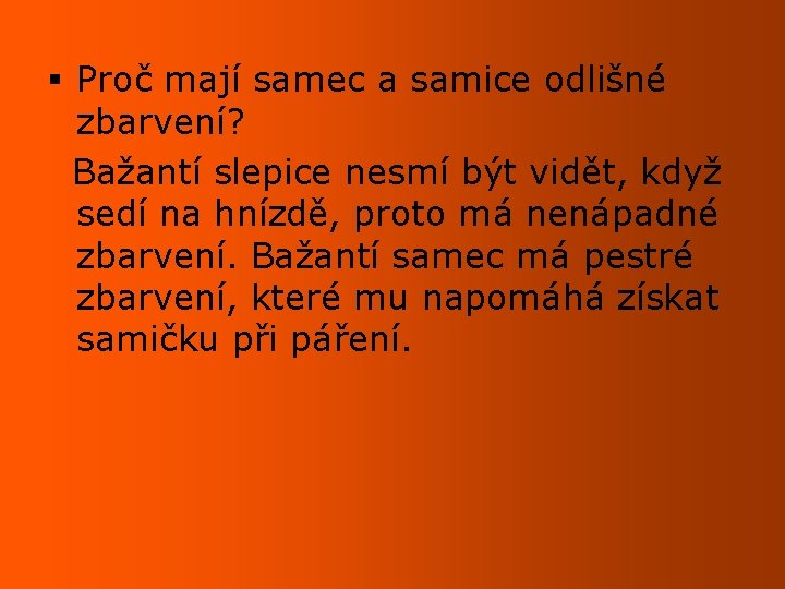 § Proč mají samec a samice odlišné zbarvení? Bažantí slepice nesmí být vidět, když