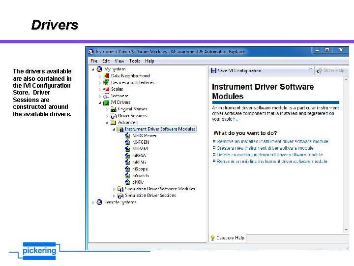 Drivers The drivers available are also contained in the IVI Configuration Store. Driver Sessions