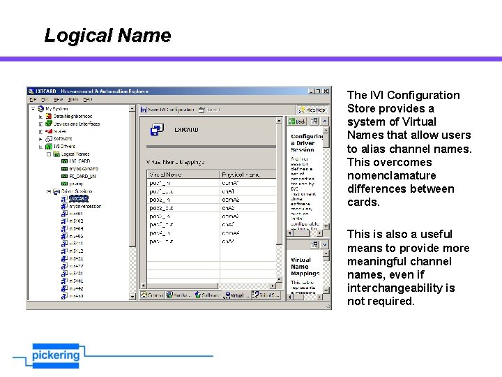 Logical Name The IVI Configuration Store provides a system of Virtual Names that allow