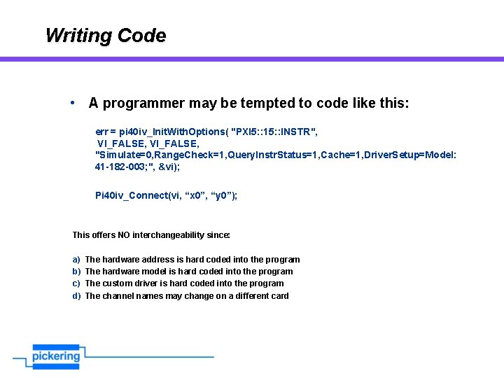 Writing Code • A programmer may be tempted to code like this: err =