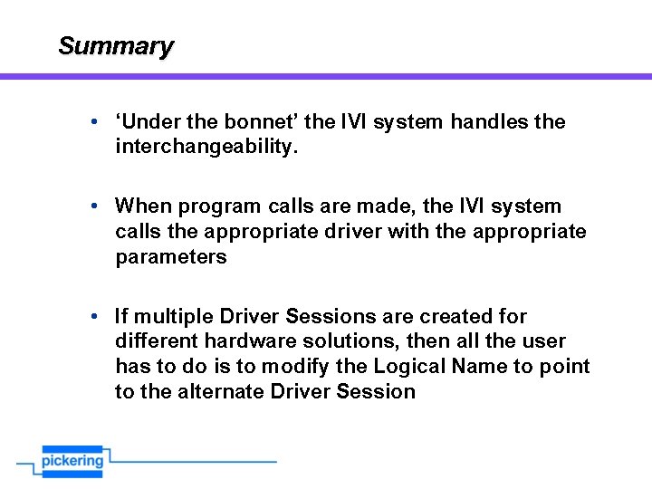 Summary • ‘Under the bonnet’ the IVI system handles the interchangeability. • When program