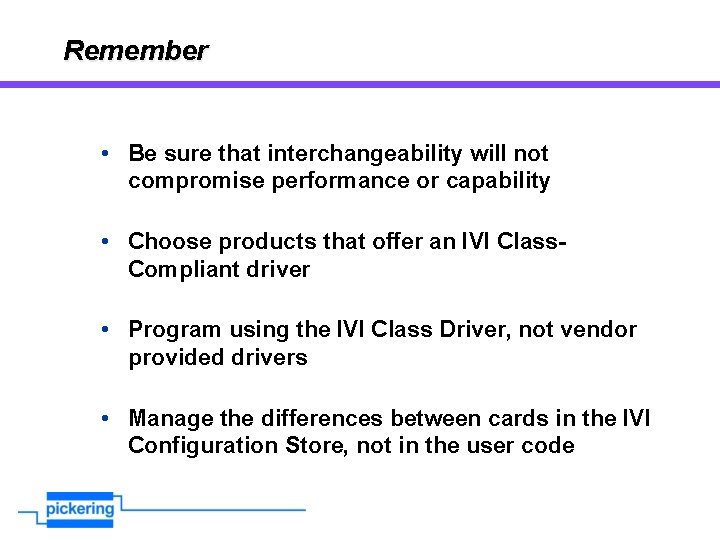 Remember • Be sure that interchangeability will not compromise performance or capability • Choose