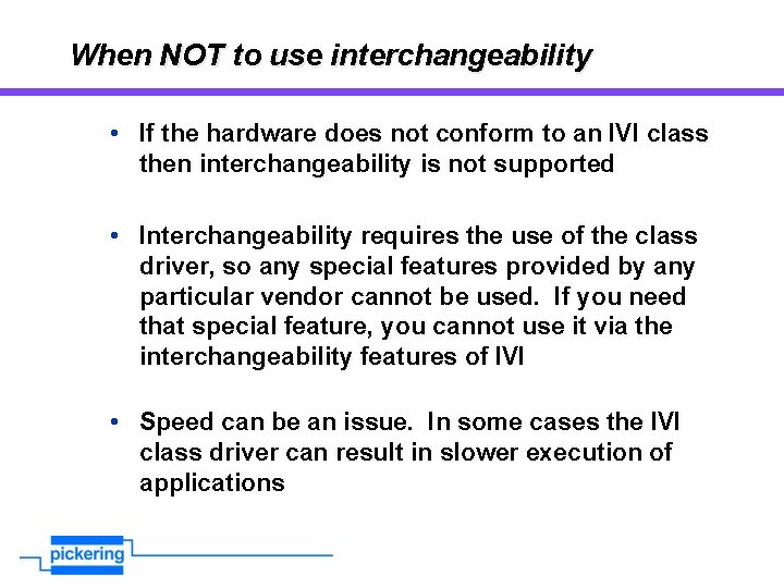 When NOT to use interchangeability • If the hardware does not conform to an