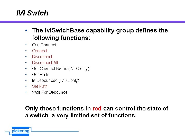 IVI Swtch • The Ivi. Swtch. Base capability group defines the following functions: •