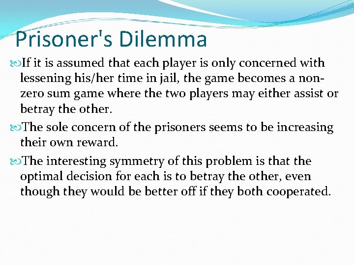 Prisoner's Dilemma If it is assumed that each player is only concerned with lessening