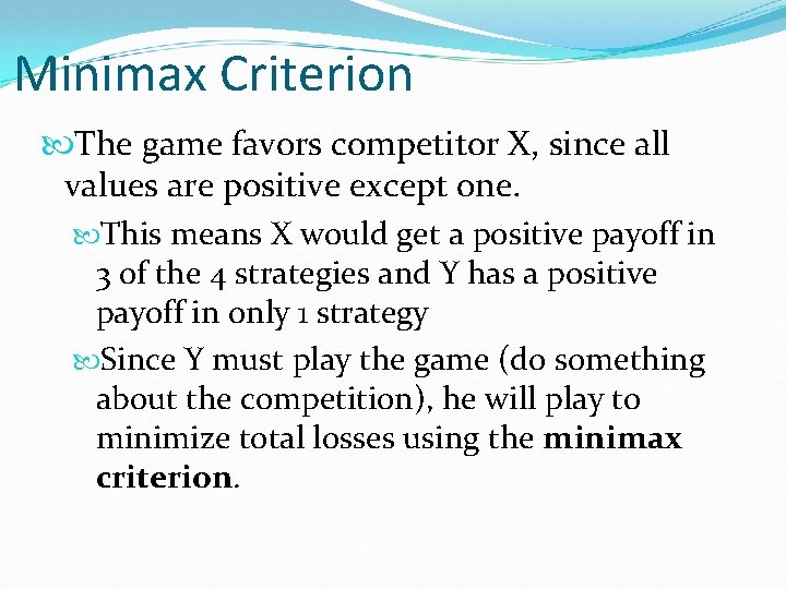 Minimax Criterion The game favors competitor X, since all values are positive except one.