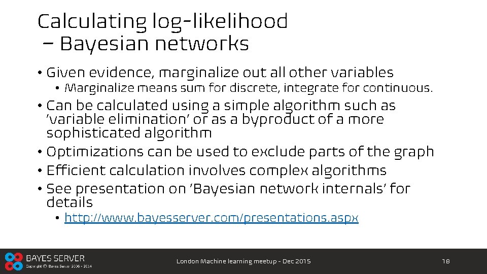 Calculating log-likelihood – Bayesian networks • Given evidence, marginalize out all other variables •