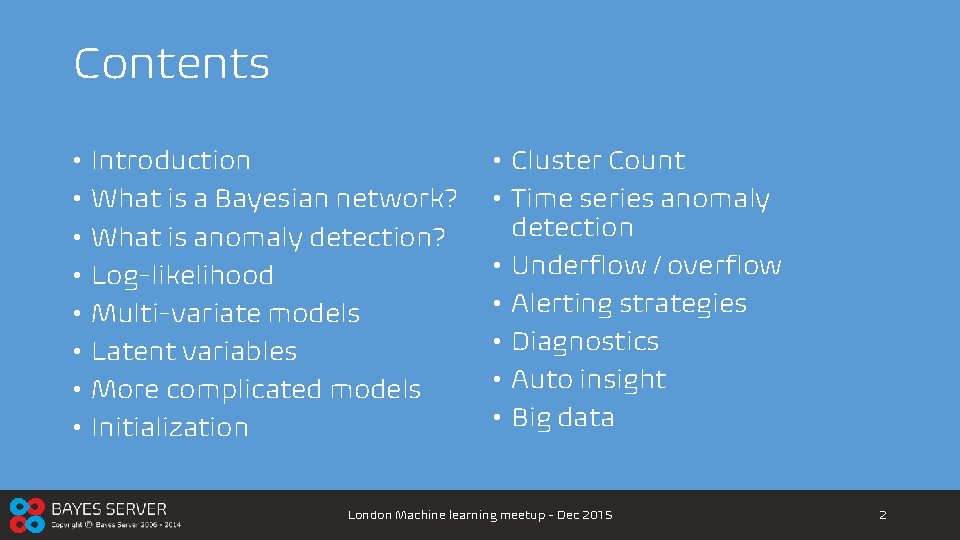 Contents • • Introduction What is a Bayesian network? What is anomaly detection? Log-likelihood