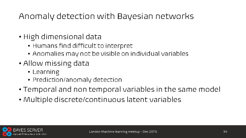 Anomaly detection with Bayesian networks • High dimensional data • Humans find difficult to