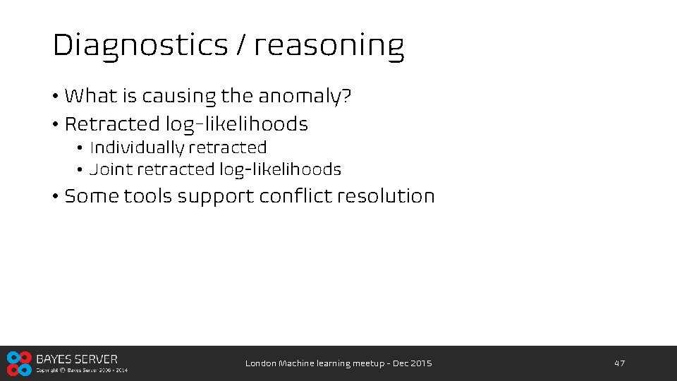 Diagnostics / reasoning • What is causing the anomaly? • Retracted log-likelihoods • Individually