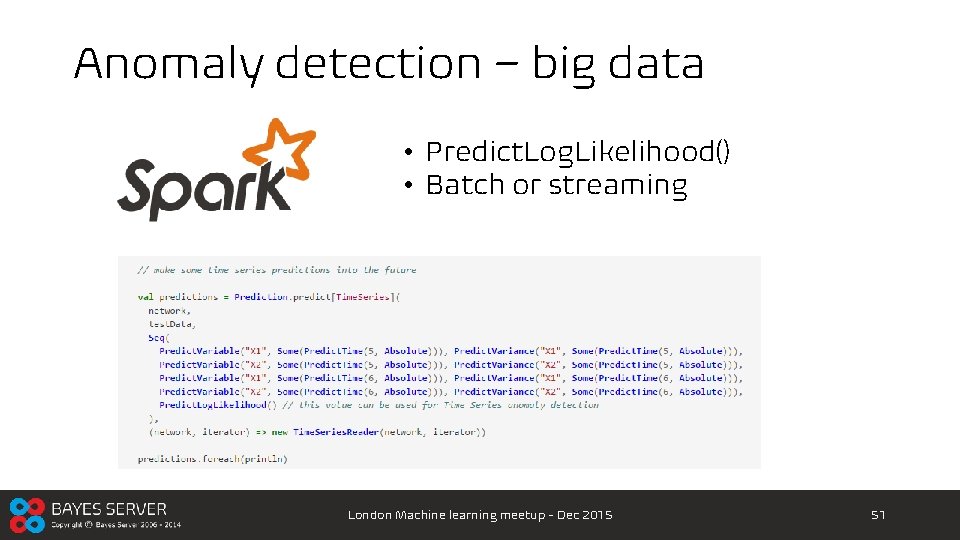 Anomaly detection – big data • Predict. Log. Likelihood() • Batch or streaming London