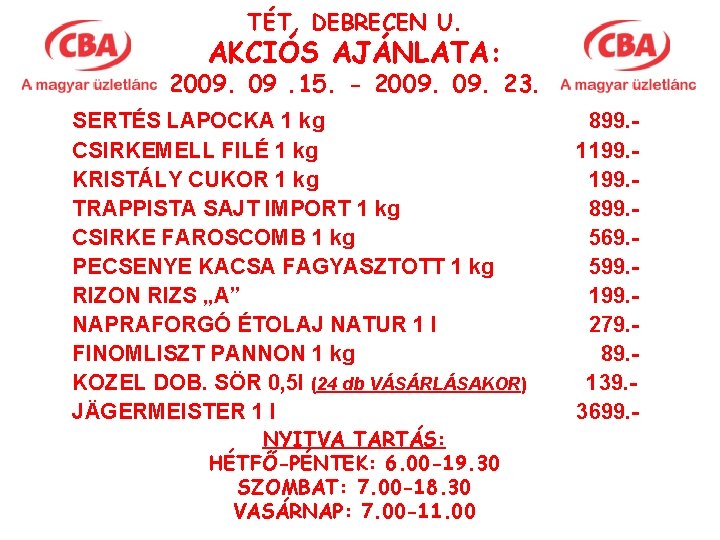 TÉT, DEBRECEN U. AKCIÓS AJÁNLATA: 2009. 15. - 2009. 23. SERTÉS LAPOCKA 1 kg