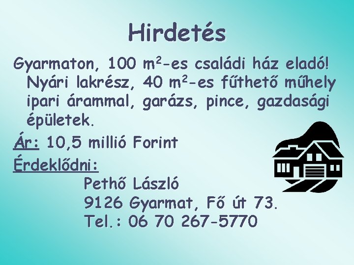 Hirdetés Gyarmaton, 100 m 2 -es családi ház eladó! Nyári lakrész, 40 m 2