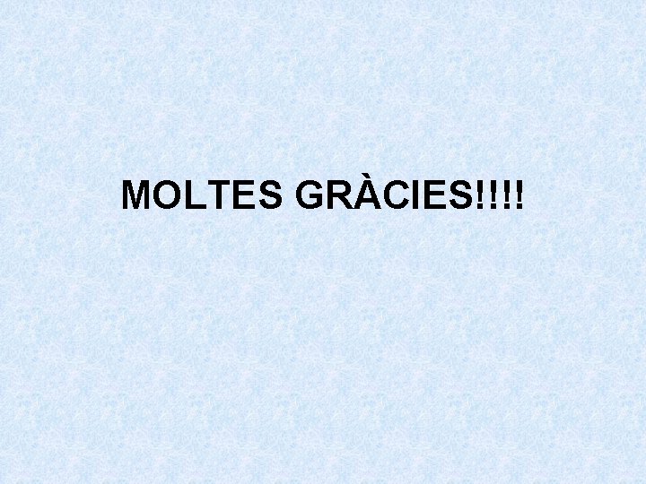 MOLTES GRÀCIES!!!! 