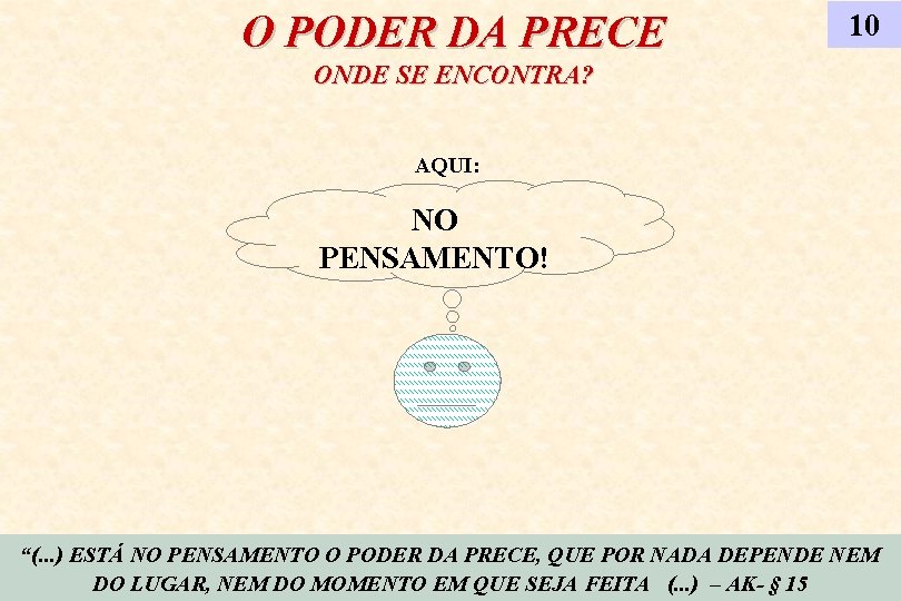 O PODER DA PRECE 10 ONDE SE ENCONTRA? AQUI: NO PENSAMENTO! “(. . .