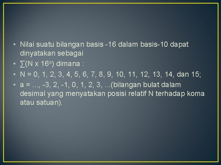  • Nilai suatu bilangan basis -16 dalam basis-10 dapat dinyatakan sebagai • ∑(N
