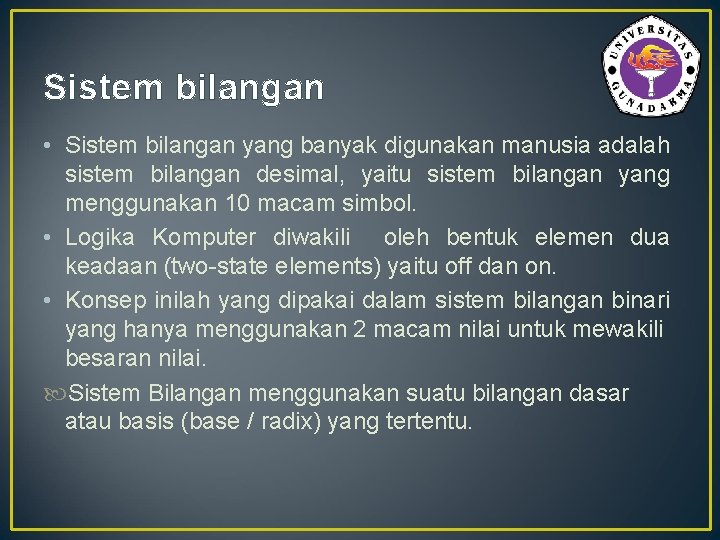 Sistem bilangan • Sistem bilangan yang banyak digunakan manusia adalah sistem bilangan desimal, yaitu