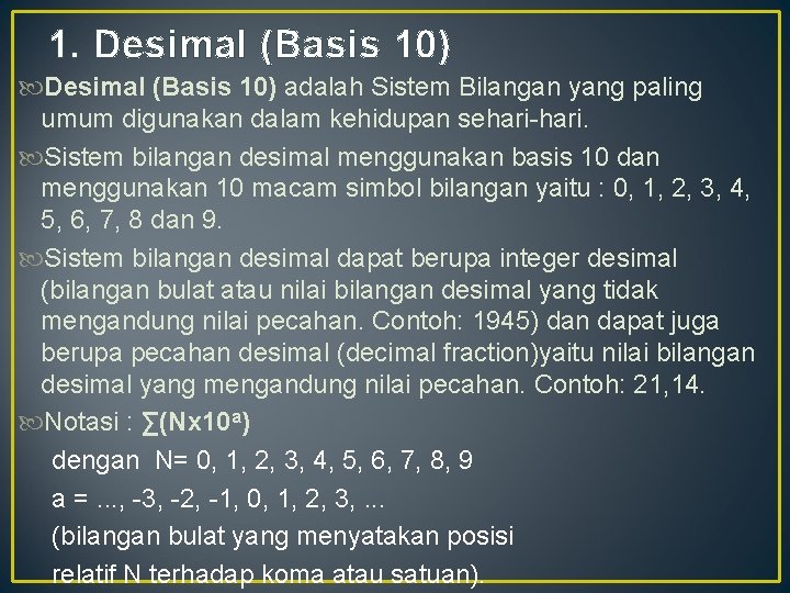 1. Desimal (Basis 10) adalah Sistem Bilangan yang paling umum digunakan dalam kehidupan sehari-hari.