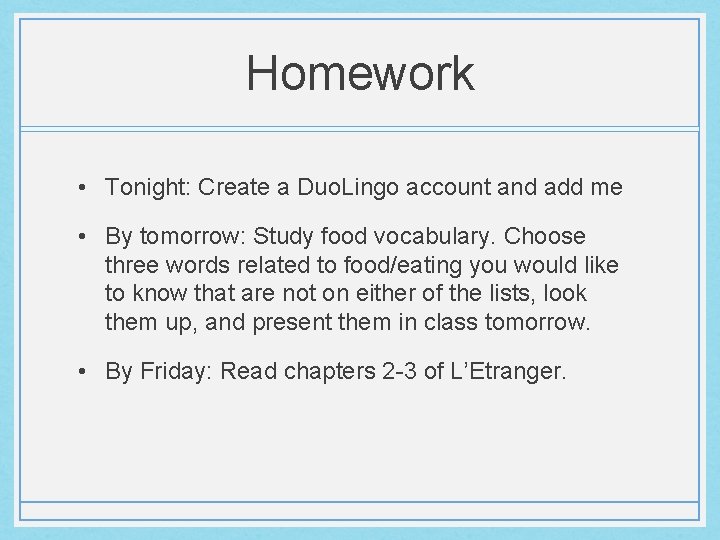 Homework • Tonight: Create a Duo. Lingo account and add me • By tomorrow: