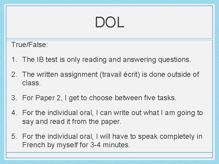 DOL True/False: 1. The IB test is only reading and answering questions. 2. The