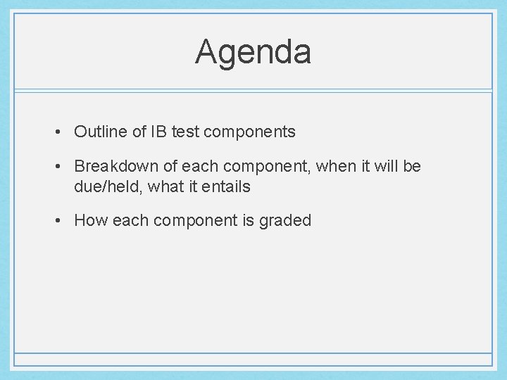 Agenda • Outline of IB test components • Breakdown of each component, when it