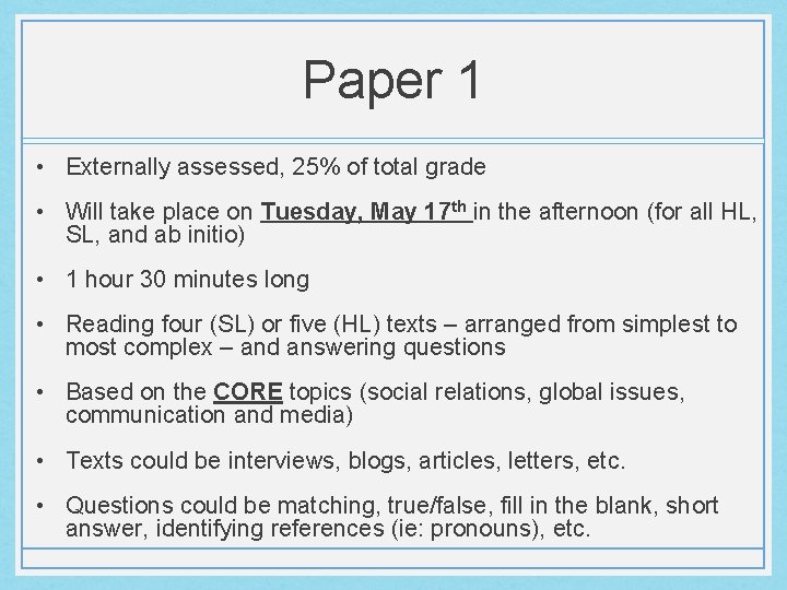 Paper 1 • Externally assessed, 25% of total grade • Will take place on