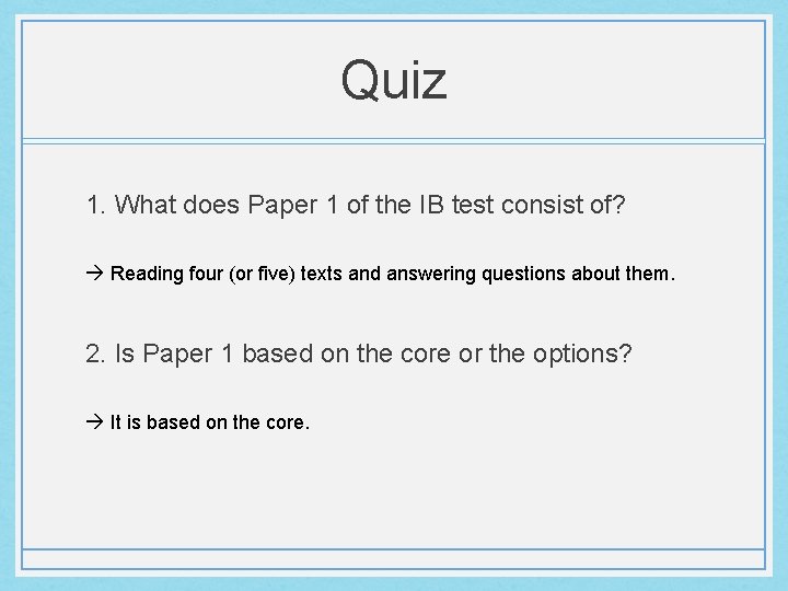 Quiz 1. What does Paper 1 of the IB test consist of? Reading four