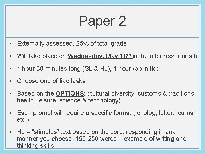 Paper 2 • Externally assessed, 25% of total grade • Will take place on